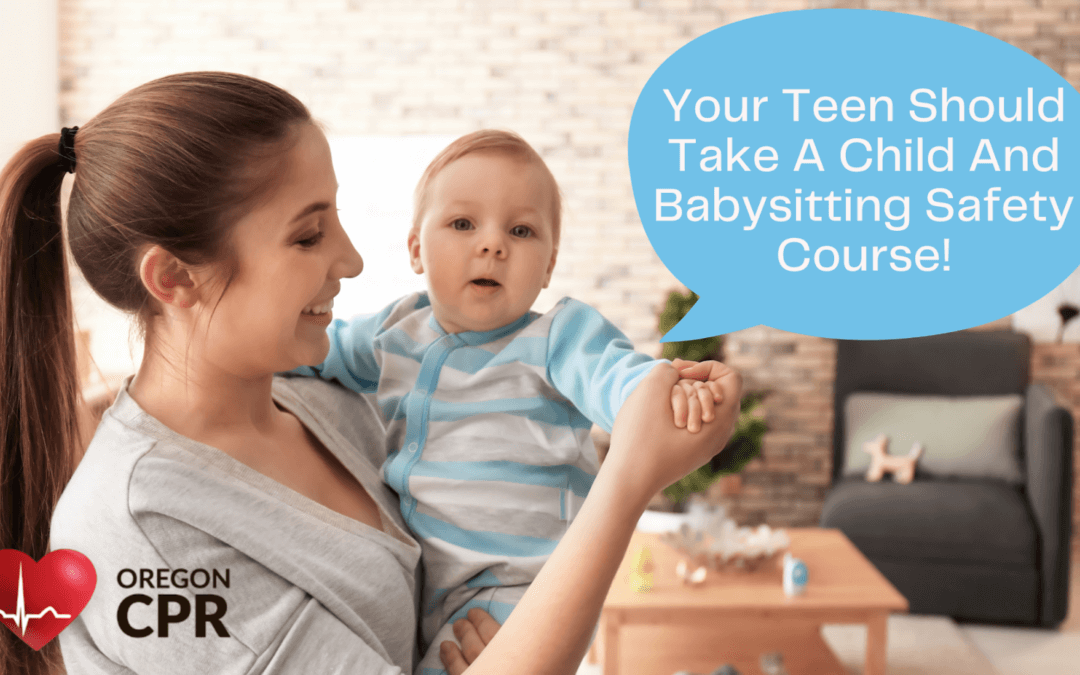 Why Your Teen Should Take A Child and Babysitting Safety Course